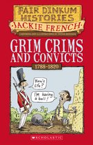Fair Dinkum Histories 02 -  Grim Crims and Convicts