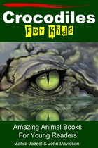 Amazing Animal Books - Crocodiles For Kids Amazing Animal Books For Young Readers