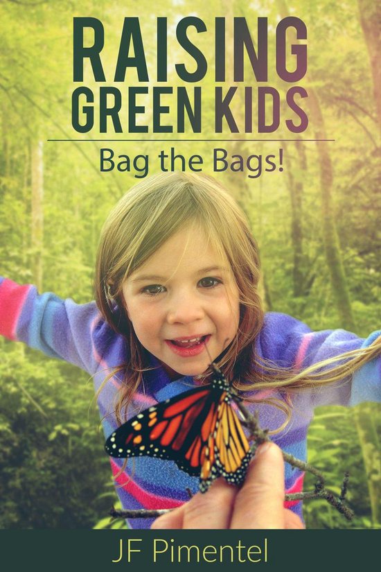 Raising Green Kids: Bag the Bags! - cover