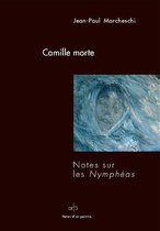 Camille morte - Notes sur les Nymphéas