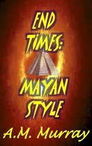 End Times: Mayan Style (short story)