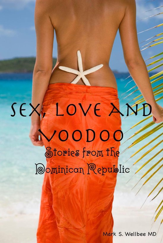 Sex, Voodoo and Other Oddities: Stories from the Dominican R ... - cover