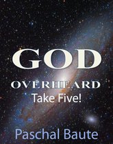 God Overheard: Take Five!