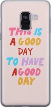 Samsung Galaxy A8 2018 hoesje siliconen - This is a good day - Soft Case Telefoonhoesje - Tekst - Roze