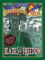 Nathan Hale's Hazardous Tales 39 - Blades of Freedom (Nathan Hale's Hazardous Tales #10)