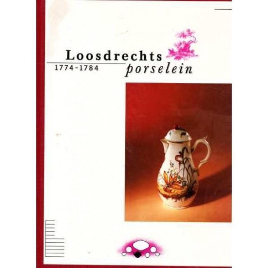 Loosdrechts Porcelein 1774 1784