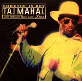 Shoutin' In Key: Taj Mahal & The Phantom Blues Band Live