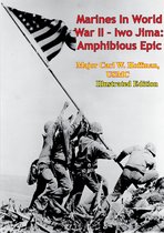 Marines In World War II - Iwo Jima: Amphibious Epic [Illustrated Edition]