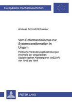 Vom Reformsozialismus Zur Systemtransformation in Ungarn