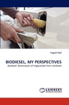 Biodiesel, My Perspectives