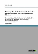 Einzelaspekte Der Gedankenwelt - Hannah Arendts ALS Impuls Zum Philosophieren Mit Kindern