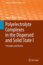 Advances in Polymer Science 255 - Polyelectrolyte Complexes in the Dispersed and Solid State I