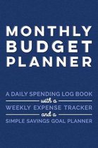 Monthly Budget Planner A Daily Spending Log Book with a Weekly Expense Tracker and a Simple Savings Goal Planner