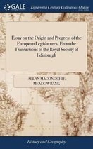 Essay on the Origin and Progress of the European Legislatures, from the Transactions of the Royal Society of Edinburgh
