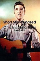 Short Stories Based on Elvis Song Titles