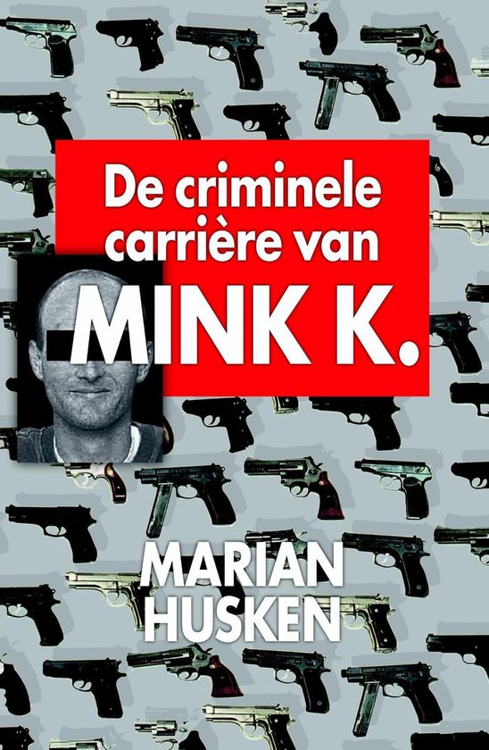 Cover van het boek 'De criminele carriere van Mink K.E' van M Husken