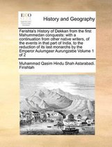 Ferishta's History of Dekkan from the First Mahummedan Conquests