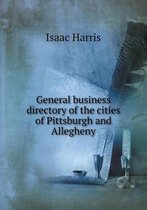 General business directory of the cities of Pittsburgh and Allegheny