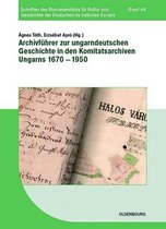 Archivf hrer Zur Ungarndeutschen Geschichte in Den Komitatsarchiven Ungarns 1670-1950