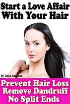 Fashion & Nail Design - Start a Love Affair With Your Hair: Prevent Hair Loss, Stop Dandruff, No More Split Ends