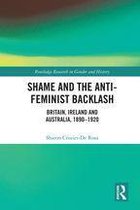 Routledge Research in Gender and History - Shame and the Anti-Feminist Backlash
