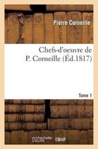 Litterature- Chefs-d'Oeuvre de P. Corneille.Tome 1