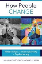 How People Change - Relationships and Neuroplasticity in Psychotherapy