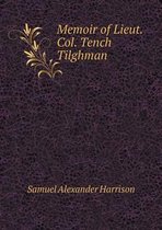 Memoir of Lieut. Col. Tench Tilghman
