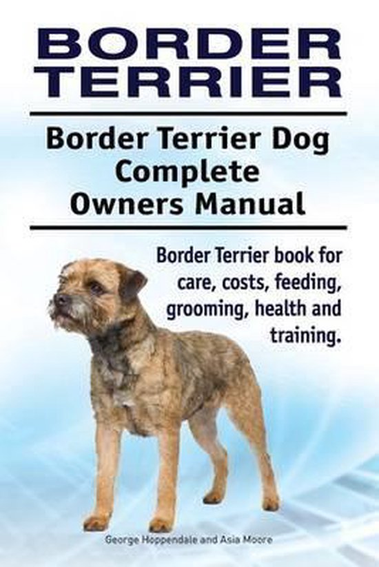 Border Terrier. Border Terrier Dog Complete Owners Manual. B ... - cover