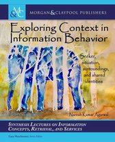 Synthesis Lectures on Information Concepts, Retrieval, and Services - Exploring Context in Information Behavior