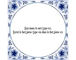 Tegeltje met Spreuk (Tegeltjeswijsheid): Een man is net type-ex, Eerst is het jouw type en dan is het jouw ex + Kado verpakking & Plakhanger