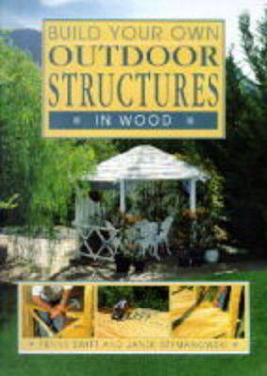 Build Your Own Outdoor Structures in Wood