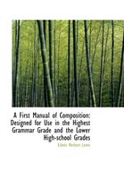 A First Manual of Composition