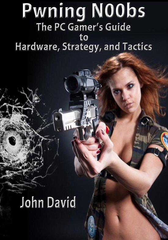 Pwning N00bs - The PC Gamer's Guide to Hardware, Strategy, a ... - cover