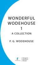 Wonderful Wodehouse 1: A Collection