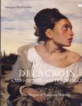 Delacroix & His Forgotten World