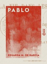 Pablo - Ou la Vie dans les Pampas