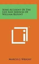 Some Account of the Life and Services of William Blount