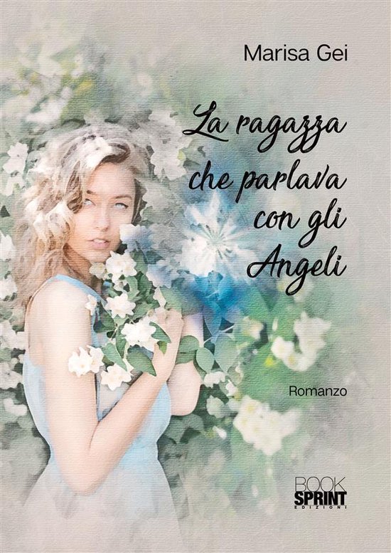 Santo Che Parlava Con Gli Animali La ragazza che parlava con gli Angeli (ebook), Marisa Gei