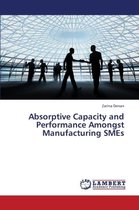Absorptive Capacity and Performance Amongst Manufacturing Smes