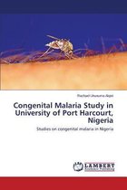 Congenital Malaria Study in University of Port Harcourt, Nigeria