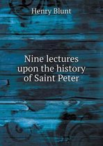 Nine lectures upon the history of Saint Peter
