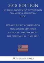 2003-08-29 Energy Conservation Program for Consumer Products - Test Procedure for Dishwashers - Final Rule (Us Energy Efficiency and Renewable Energy Office Regulation) (Eere) (2018 Edition)