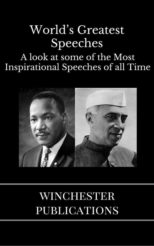 World’s Greatest Speeches A Look at Some of the Most Inspirational