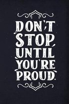 Don't stop until you're proud