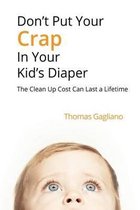 Don't Put Your Crap in Your Kid's Diaper