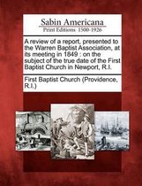 A Review of a Report, Presented to the Warren Baptist Association, at Its Meeting in 1849