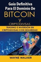 Guia Definitiva Para El Dominio De Bitcoin y Criptodivisas