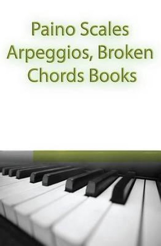 Paino Scales, Arpeggios, Broken Chords Books, Gp Studio 9781507523971