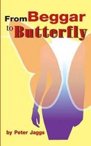From Beggar to Butterfly